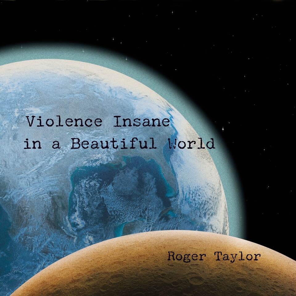Album «Violence Insane in a Beautiful World» von Roger Taylor Album «Violence Insane in a Beautiful World» von Roger Taylor