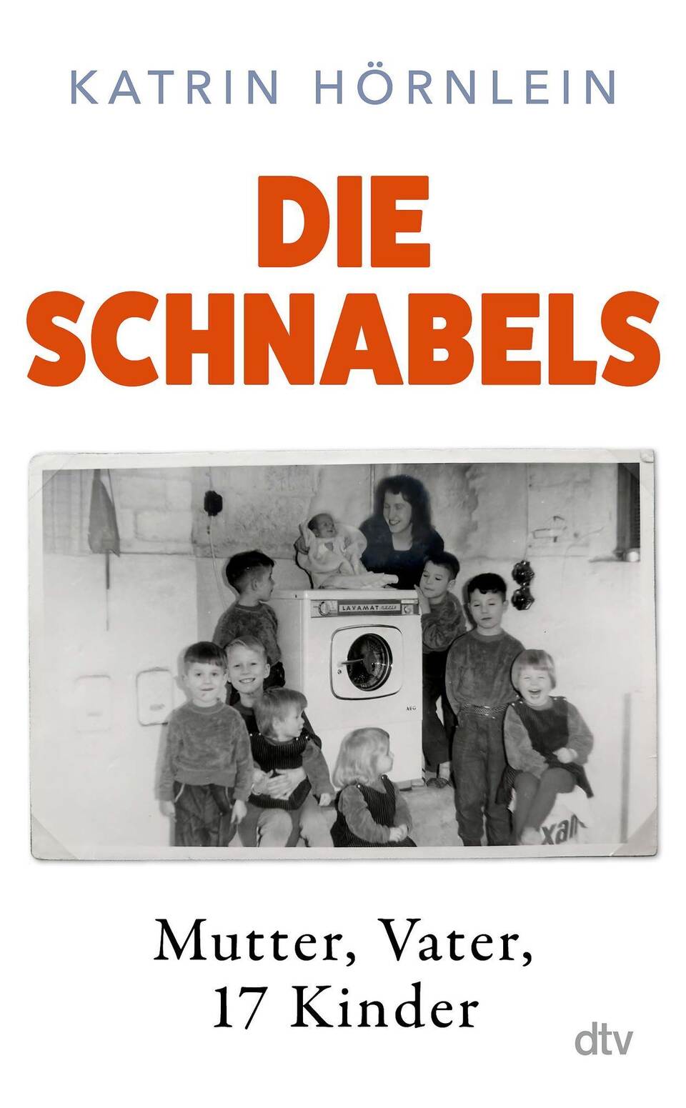 Cover "Die Schnabels Mutter, Vater, 17 Kinder" Cover "Die Schnabels Mutter, Vater, 17 Kinder"